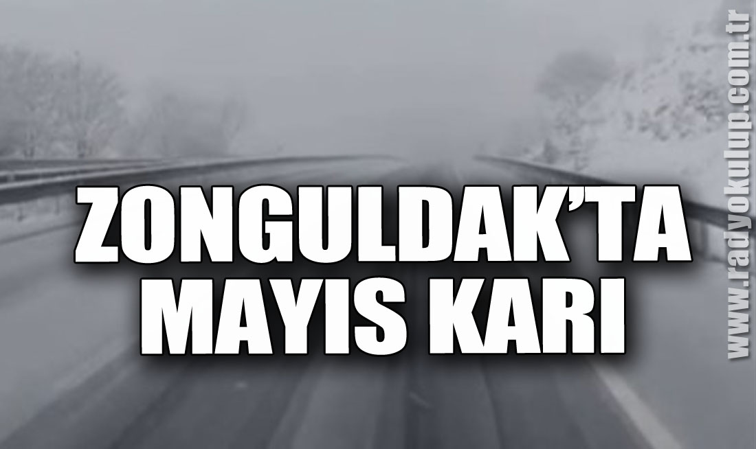 Zonguldak’ta Mayıs karı