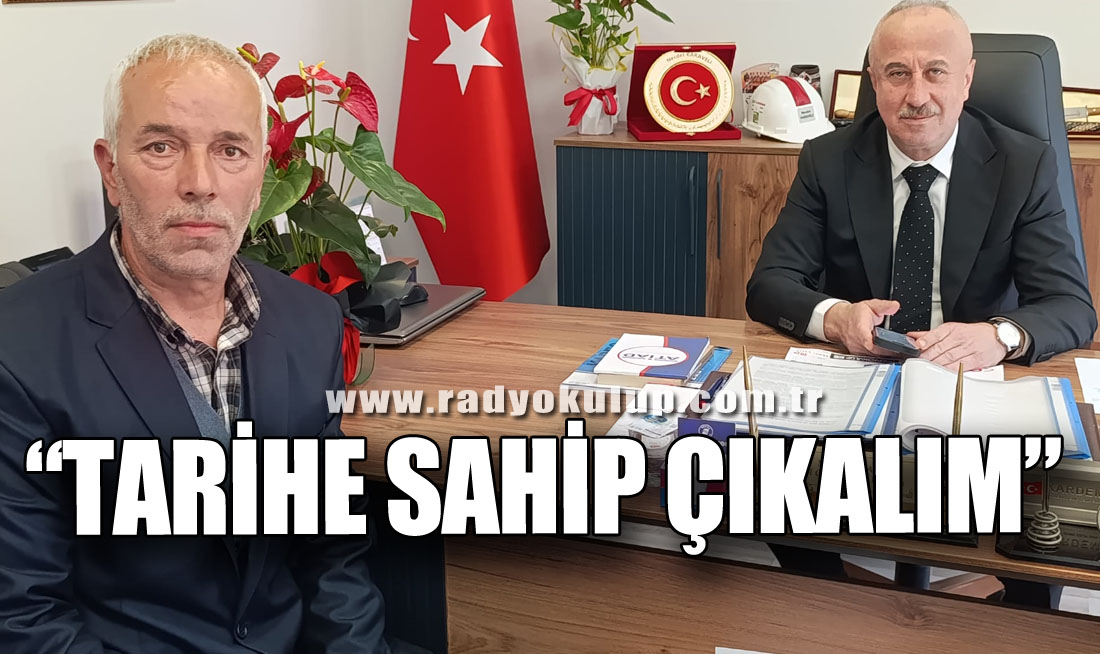 Keşkek Köyü Muhtarından Anlamlı Çağrı: “Tarihe Sahip Çıkalım”