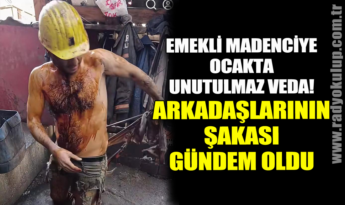 Emekli Madenciye Ocakta Unutulmaz Veda! Arkadaşlarının Şakası Gündem Oldu