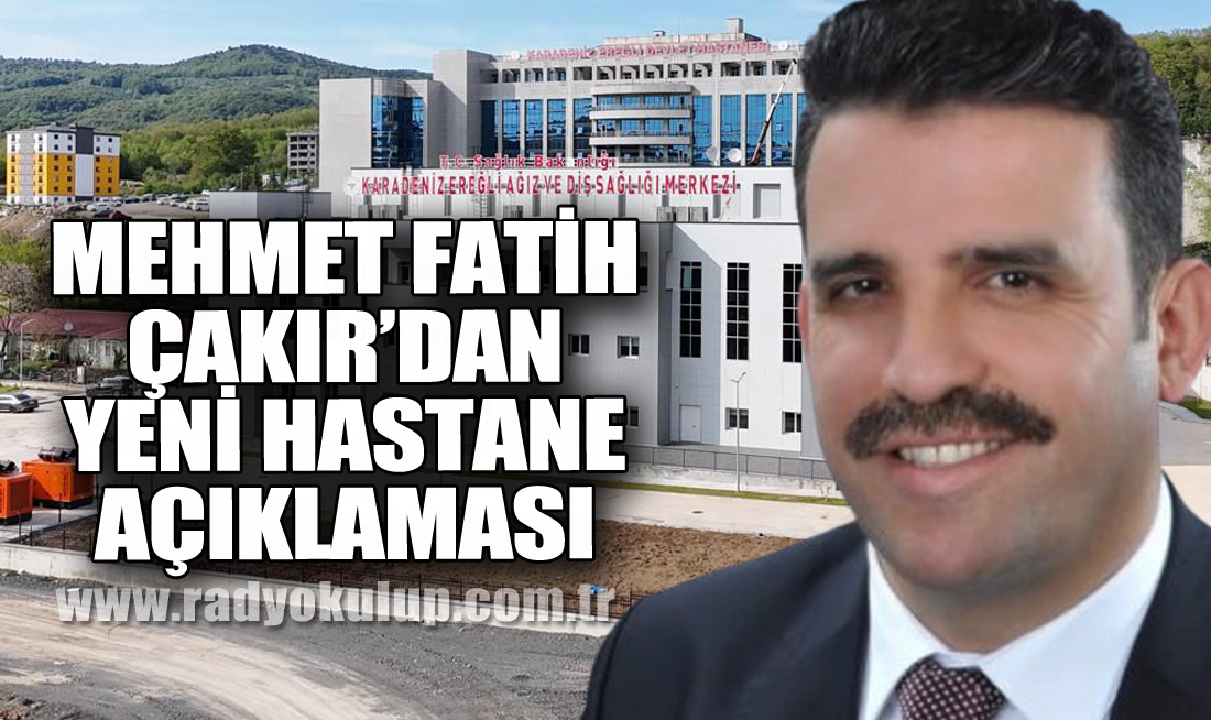 Mehmet Fatih Çakır’dan Yeni Hastane Açıklaması