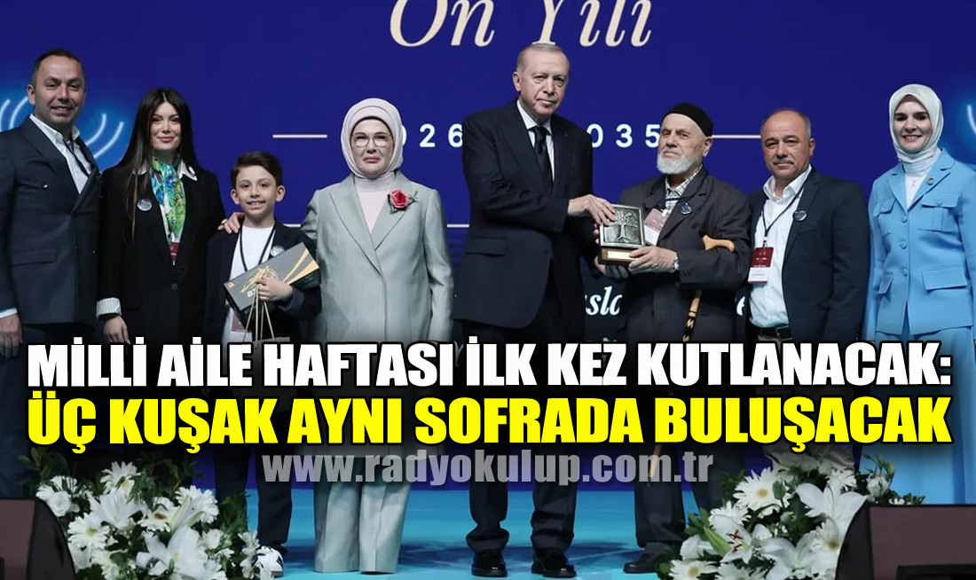 Milli Aile Haftası İlk Kez Kutlanacak: Üç Kuşak Aynı Sofrada Buluşacak