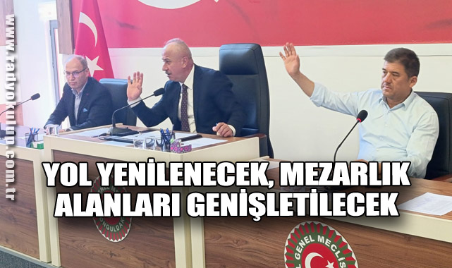 Yol Yenilenecek, Mezarlık Alanları Genişletilecek