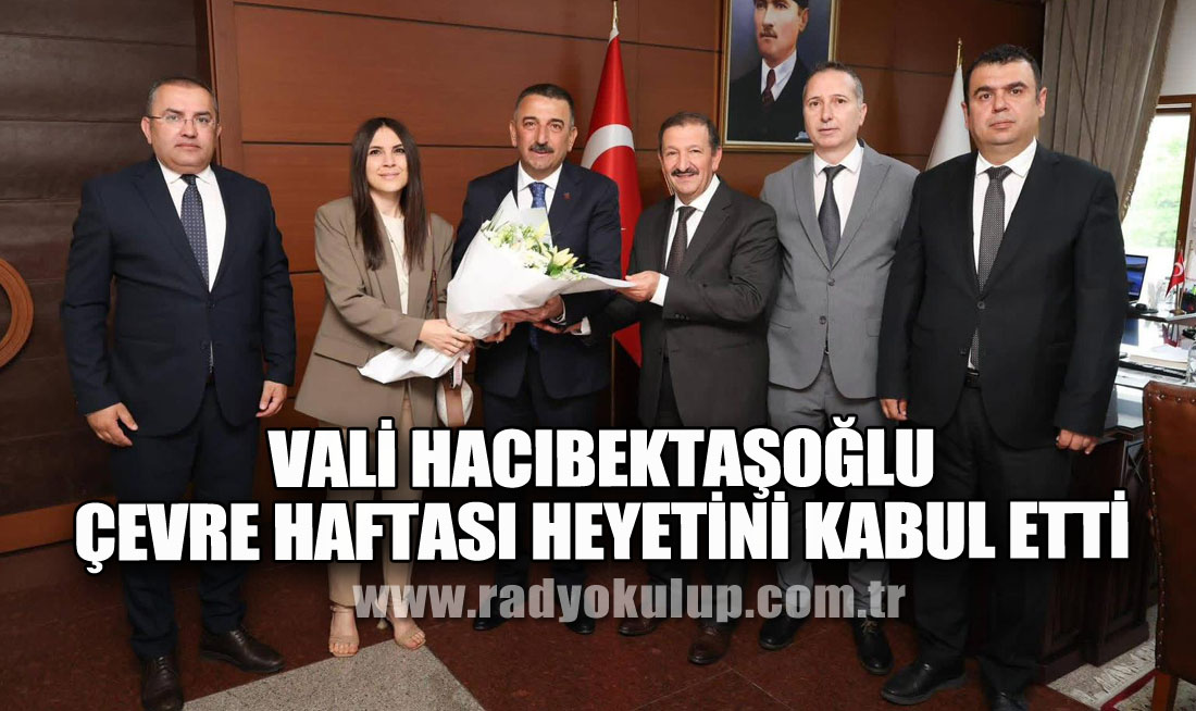 Vali Hacıbektaşoğlu, Çevre Haftası Heyetini Kabul Etti
