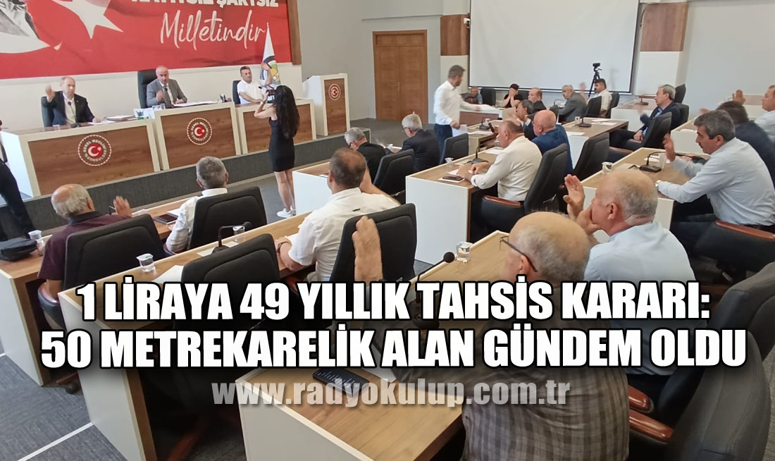1 Liraya 49 Yıllık Tahsis Kararı: 50 Metrekarelik Alan Gündem Oldu