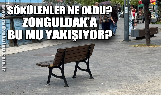 SÖKÜLENLER NE OLDU? ZONGULDAK’A BU MU YAKIŞIYOR?