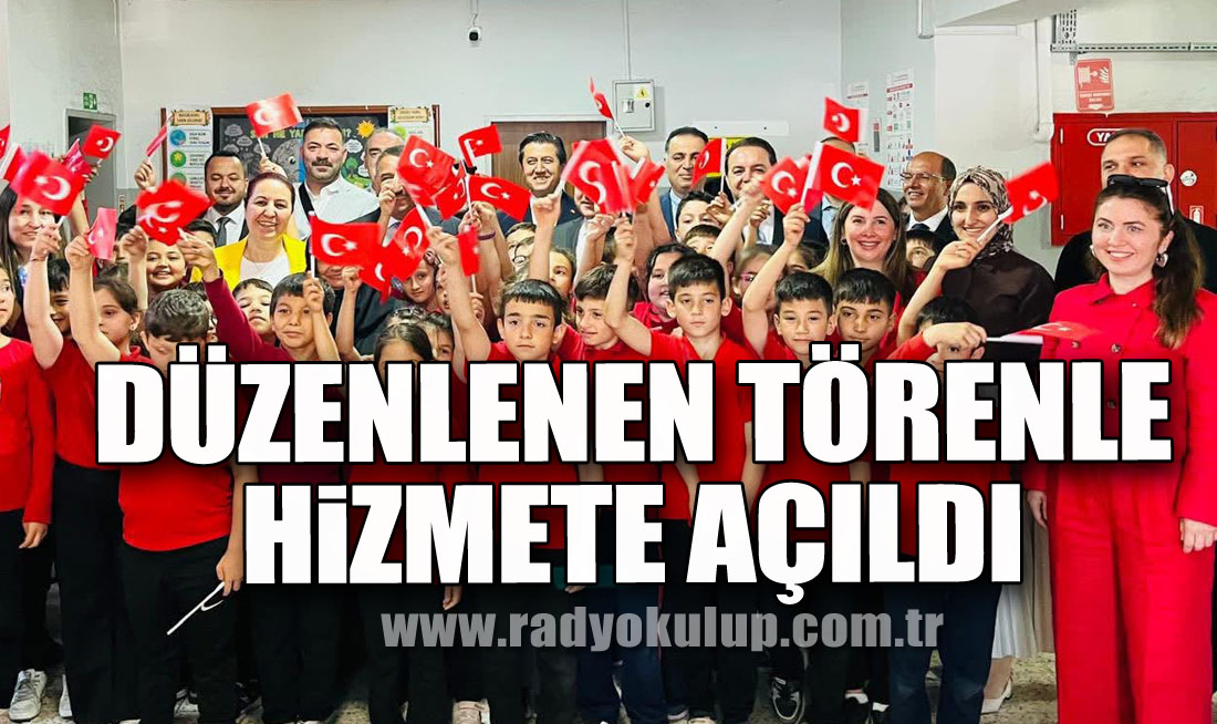 Düzenlenen törenle hizmete açıldı