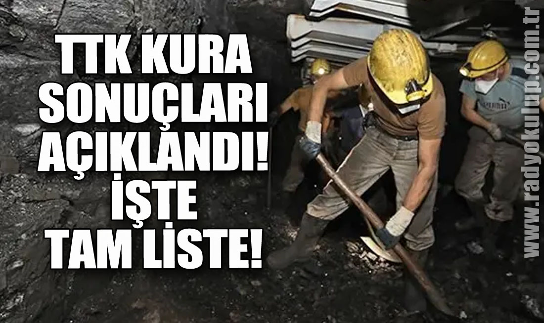 TTK KURA SONUÇLARI AÇIKLANDI! İŞTE TAM LİSTE!