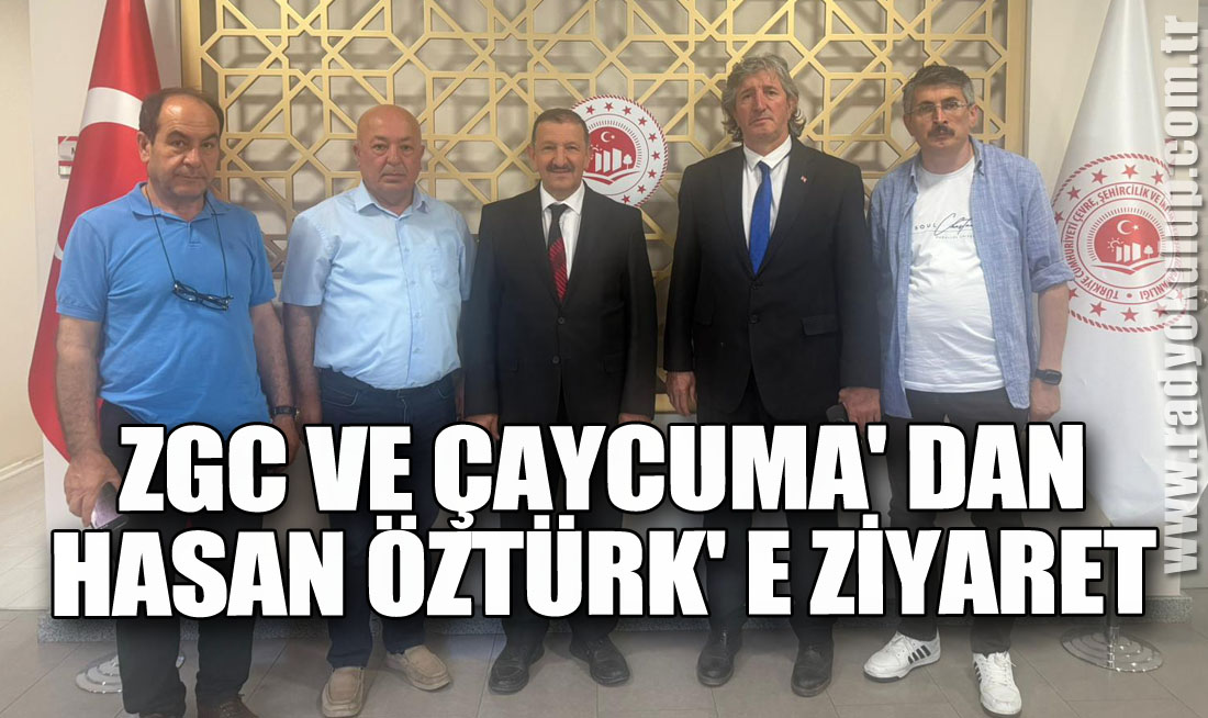 ZGC VE ÇAYCUMA' DAN HASAN ÖZTÜRK' E ZİYARET       