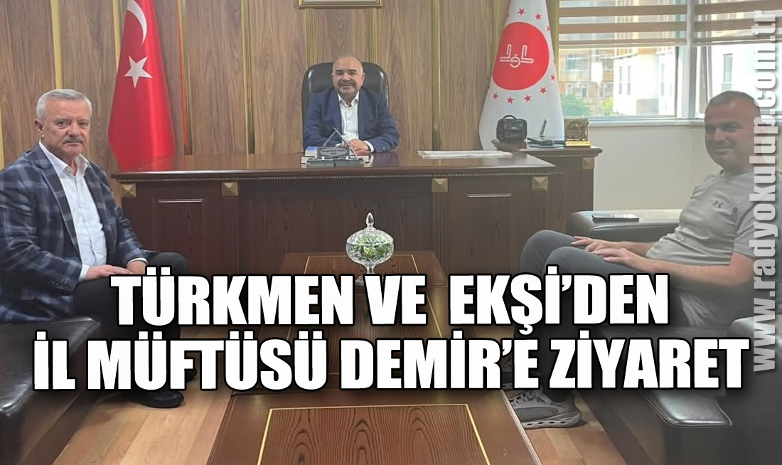 Türkmen Ve Ekşi’den İl Müftüsü Demir’e Ziyaret