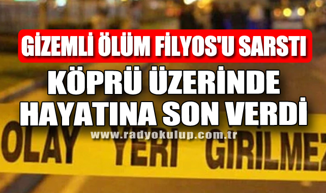 Gizemli Ölüm Filyos'u Sarstı: Köprü Üzerinde Hayatına Son verdi
