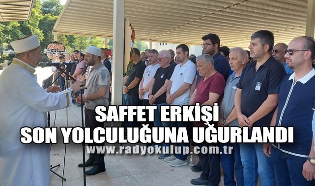 Saffet Erkişi Son Yolculuğuna Uğurlandı