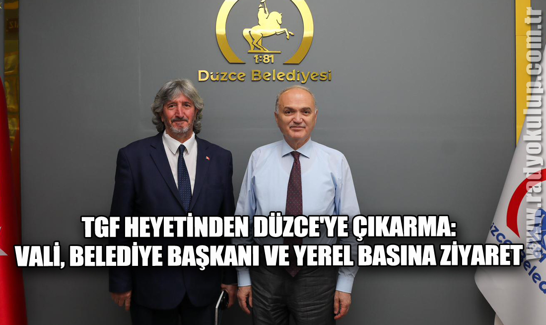 TGF Heyetinden Düzce'ye Çıkarma: Vali, Belediye Başkanı ve Yerel Basına Ziyaret