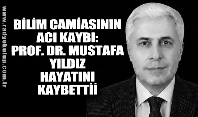 Bilim Camiasının Acı Kaybı: Prof. Dr. Mustafa Yıldız Hayatını Kaybetti