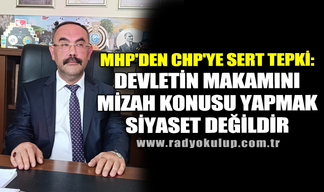 ​MHP'Den CHP'Ye Sert Tepki: Devletin Makamını Mizah Konusu Yapmak Siyaset Değildir