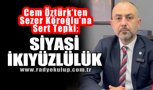 Cem Öztürk’ten Sezer Köroğlu’na Sert Tepki: