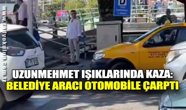 Uzunmehmet Işıklarında Kaza: Belediye Aracı Otomobile Arkadan Çarptı