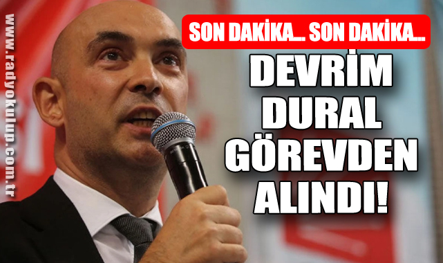 Devrim Dural Görevden Alındı!