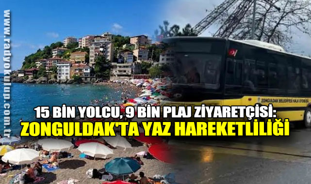 15 Bin Yolcu, 9 Bin Plaj Ziyaretçisi: Zonguldak'ta Yaz Hareketliliği