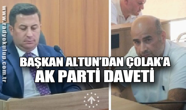Başkan Altun’dan Çolak’a Ak Parti Daveti