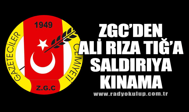ZGCden Ali Rıza Tığ’a saldırıya kınama