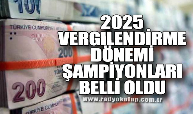 2025 Vergilendirme Dönemi Şampiyonları Belli Oldu
