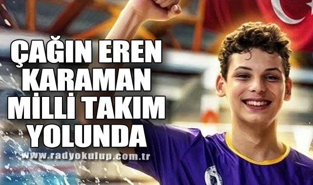 Çağın Eren Karaman Milli Takım Yolunda