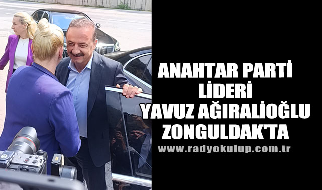 Anahtar Parti Lideri Yavuz Ağıralioğlu Zonguldak'ta