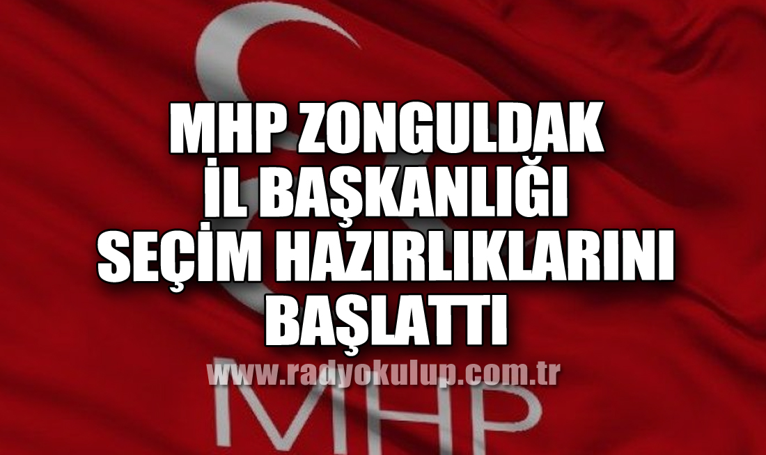 MHP Zonguldak İl Başkanlığı Seçim Hazırlıklarını Başlattı