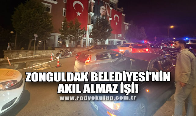 Zonguldak Belediyesi'nin akıl almaz işi!