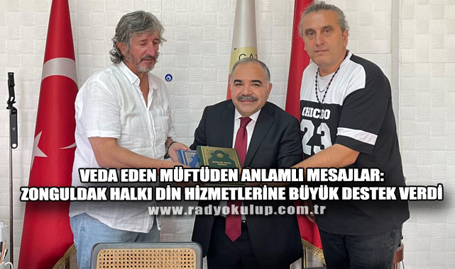 Veda Eden Müftüden Anlamlı Mesajlar: Zonguldak Halkı Din Hizmetlerine Büyük Destek Verdi
