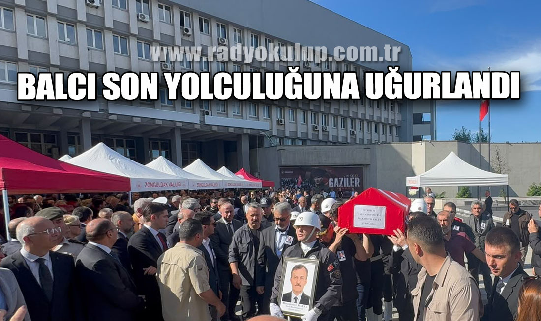 Balcı Son Yolculuğuna Uğurlandı