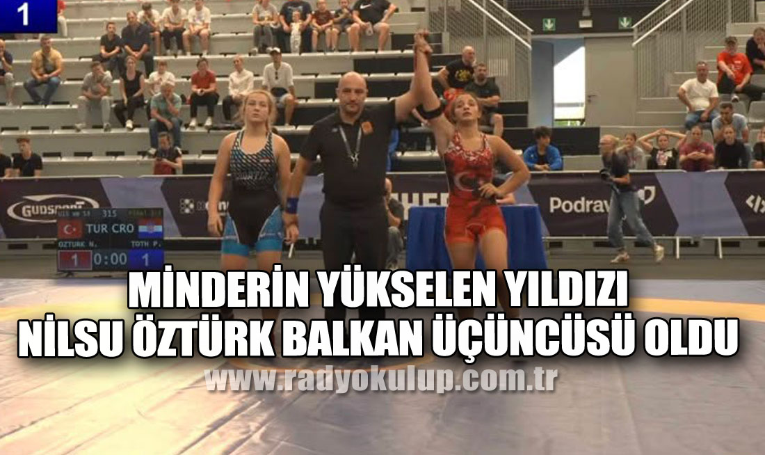 Minderin Yükselen Yıldızı Nilsu Öztürk Balkan Üçüncüsü Oldu