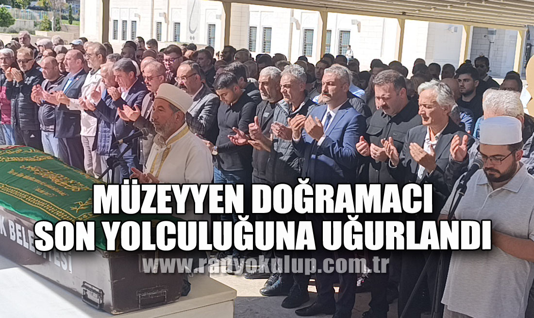 Müzeyyen Doğramacı Son Yolculuğuna Uğurlandı