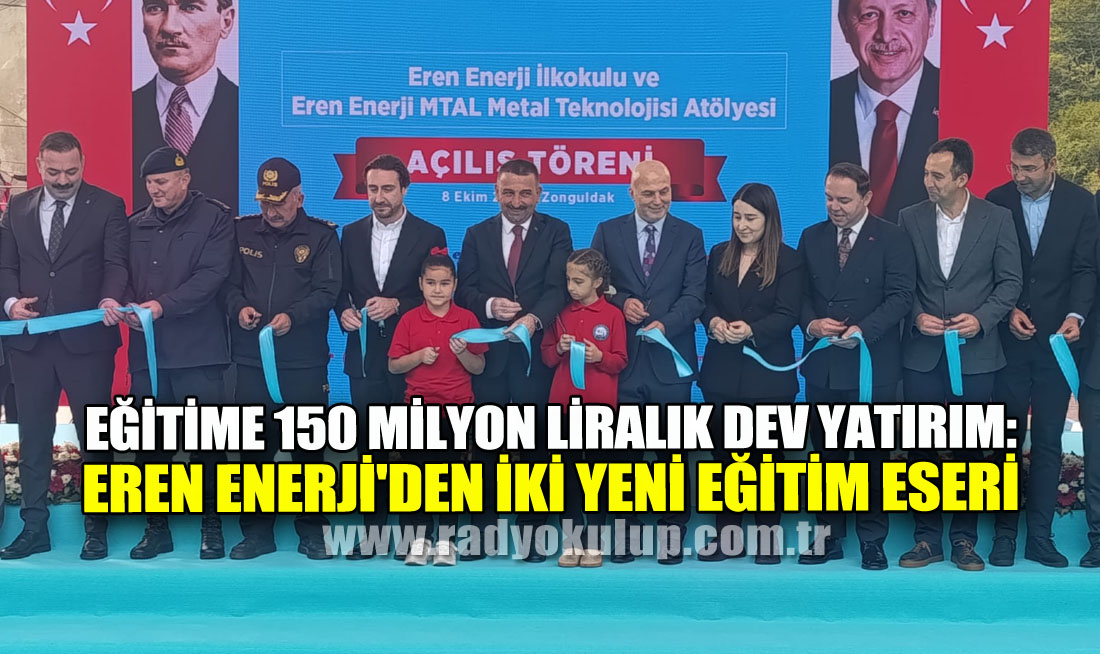 Zonguldak'ta Eğitime 150 Milyon Liralık Dev Yatırım: Eren Enerji'den İki Yeni Eğitim Eseri