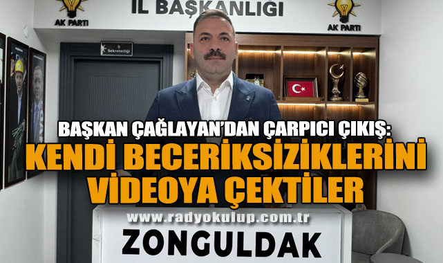Çağlayan: Kendi Beceriksizliklerini Videoya Çektiler