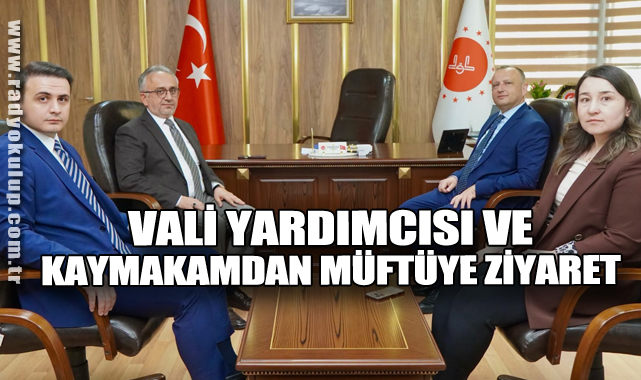 Vali Yardımcısı ve Kaymakamdan Müftüye Ziyaret