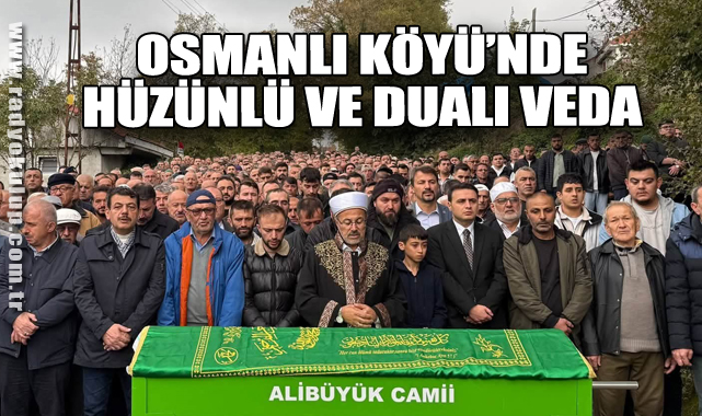Osmanlı Köyü’nde Hüzünlü Ve Dualı Veda