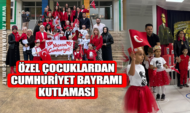 ÖZEL ÇOCUKLARDAN CUMHURİYET BAYRAMI KUTLAMASI